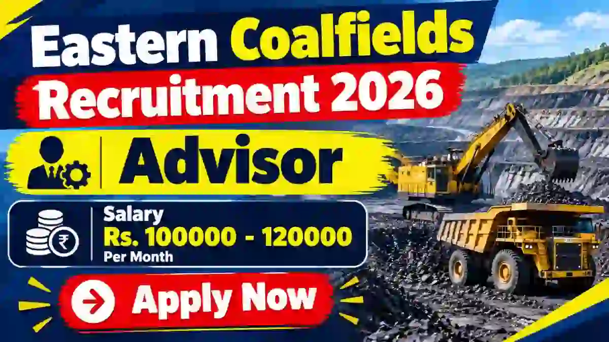 Eastern Coalfields Advisor Recruitment 2026 - Apply Offline