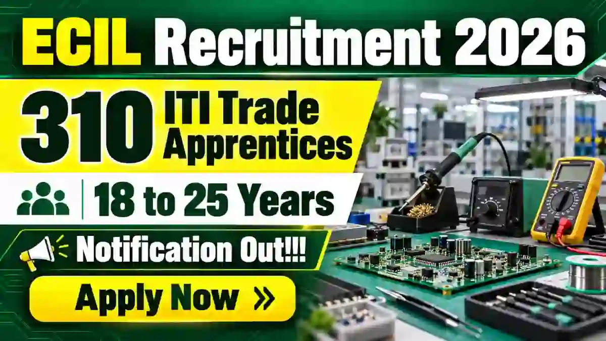 ECIL ITI Trade Apprentices Recruitment 2026 Notification Out - Apply Online for 310 Posts ECIL ITI Trade Apprentices Recruitment 2026 Notification Out - Apply Online for 310 Posts