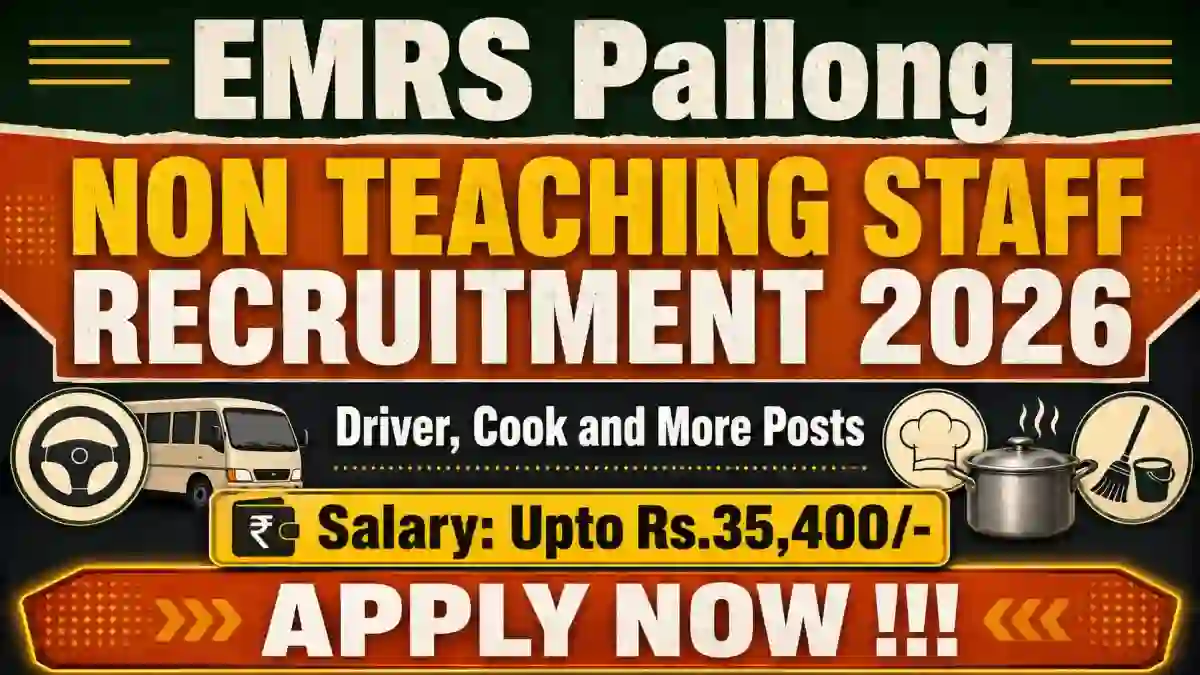 EMRS Pallong Non Teaching Staff Recruitment 2026 - Apply Offline for 14 Driver, Cook and More Posts