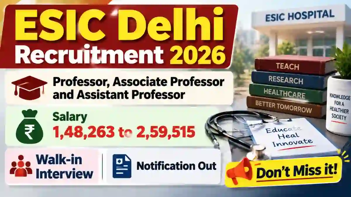 ESIC Delhi Recruitment 2026 - Walkin for 53 Professor, Associate Professor and Assistant Professor Posts ESIC Delhi Recruitment 2026 - Walkin for 53 Professor, Associate Professor and Assistant Professor Posts
