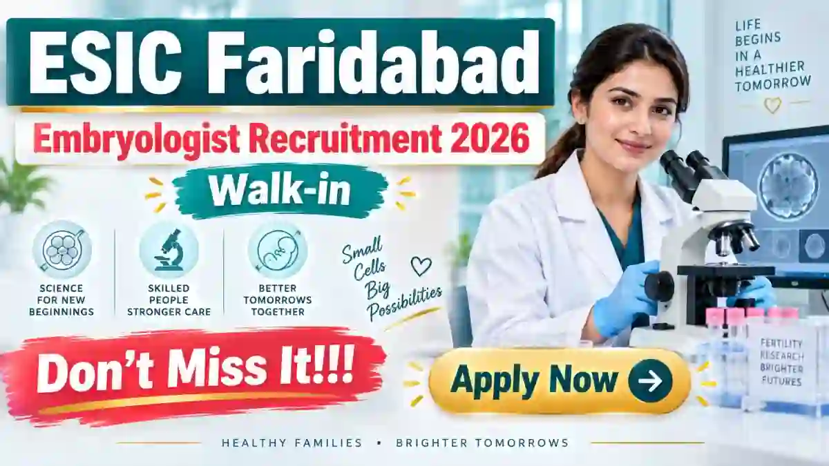 ESIC Faridabad Embryologist Recruitment 2026 - Walkin ESIC Faridabad Embryologist Recruitment 2026 - Walkin