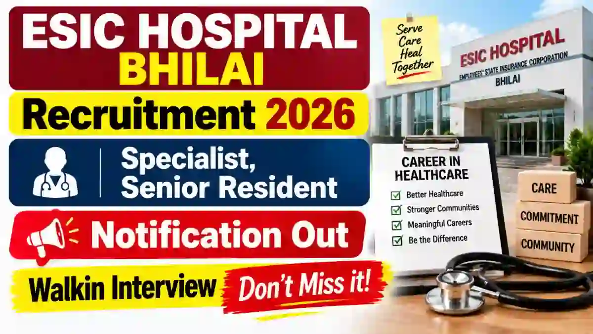 ESIC Hospital Bhilai Recruitment 2026 - Walkin for 23 Specialist, Senior Resident Posts
