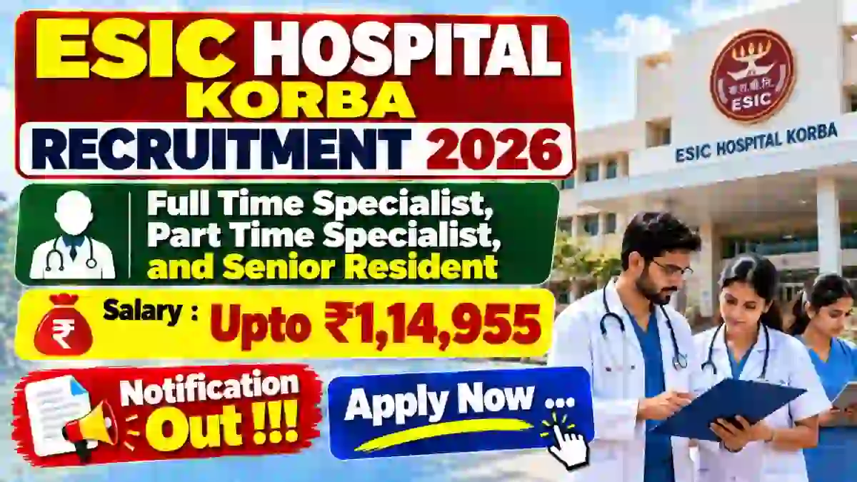 ESIC Hospital Korba Recruitment 2026 – Apply Online for 31 Specialist & Senior Resident Posts ESIC Hospital Korba Recruitment 2026 – Apply Online for 31 Specialist & Senior Resident Posts