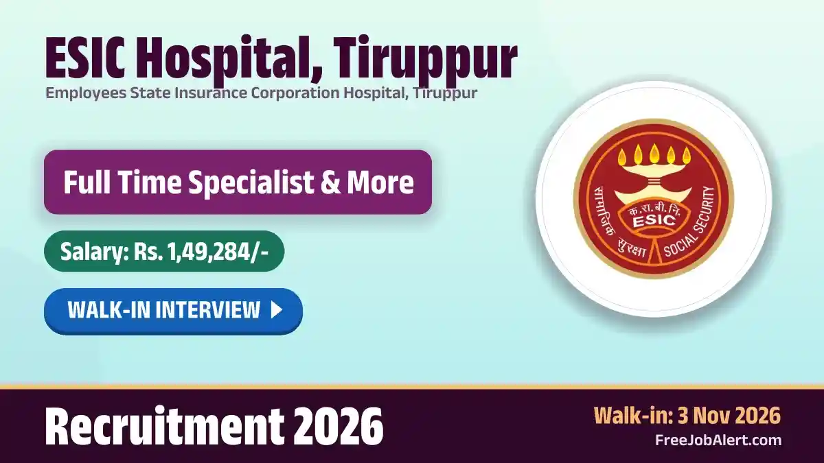 ESIC Hospital Tiruppur Recruitment 2026 – Walkin for 18 Specialist, Senior Resident Posts