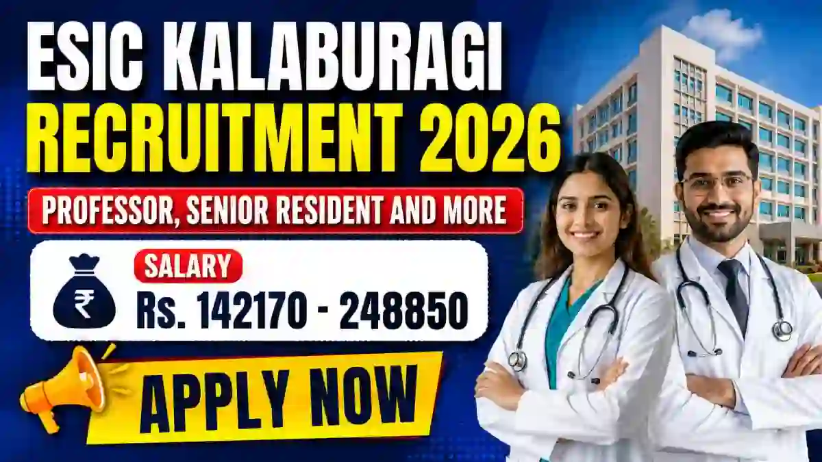ESIC Kalaburagi Recruitment 2026 - Apply Walkin for 58 Professor, Senior Resident and More Posts