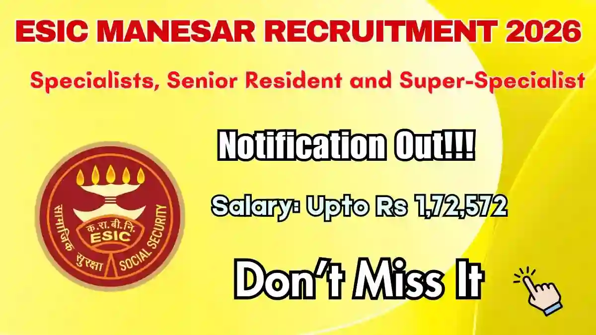 ESIC Manesar Recruitment 2026 - Walkin for 31 Specialists, Senior Resident and More Posts