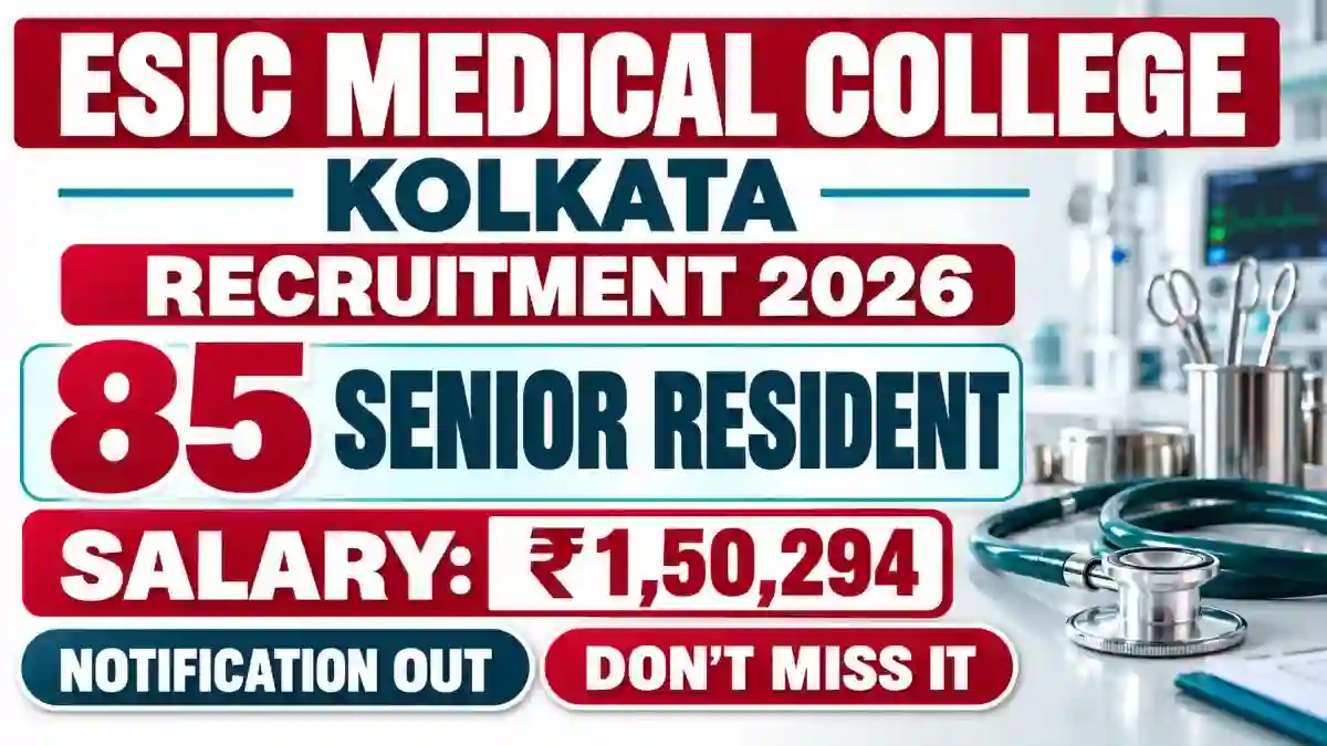 ESIC Medical College Kolkata Senior Resident Recruitment 2026 - Walkin for 85 Posts