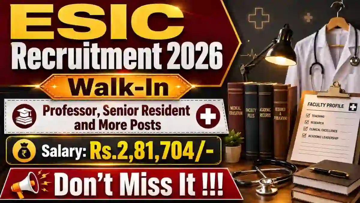 ESIC Recruitment 2026 - Walk in for 76 Professor, Senior Resident and More Posts