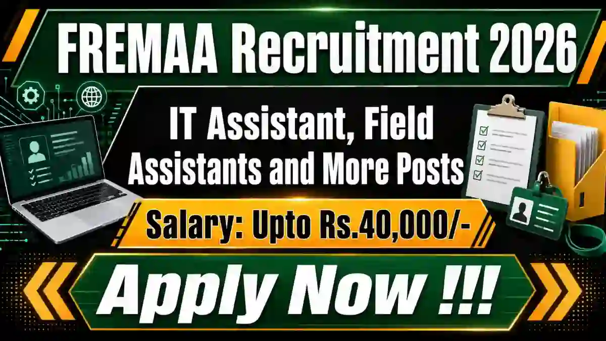 FREMAA Recruitment 2026 - Apply Online for 12 IT Assistant, Field Assistants and More Posts