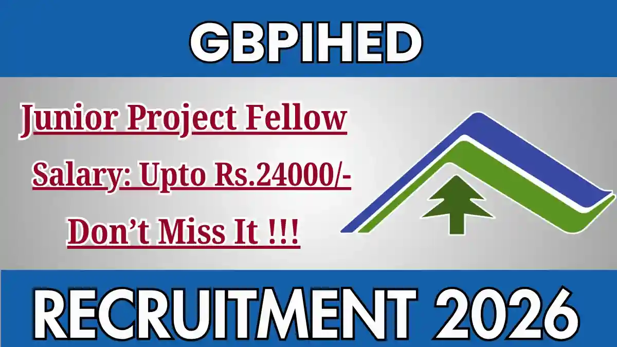 GBPIHED Junior Project Fellow Recruitment 2026 – Apply Online