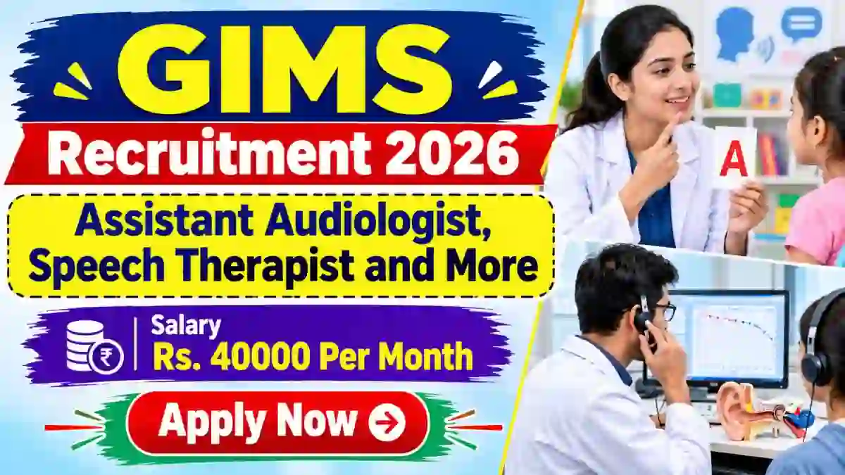 GIMS Recruitment 2026 - Walkin for Assistant Audiologist, Speech Therapist and More Posts GIMS Recruitment 2026 - Walkin for Assistant Audiologist, Speech Therapist and More Posts