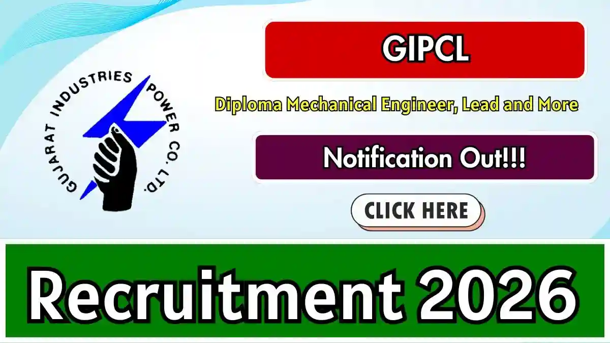 GIPCL Recruitment 2026 - Apply Online for 10 Diploma Mechanical Engineer, Lead and More Posts