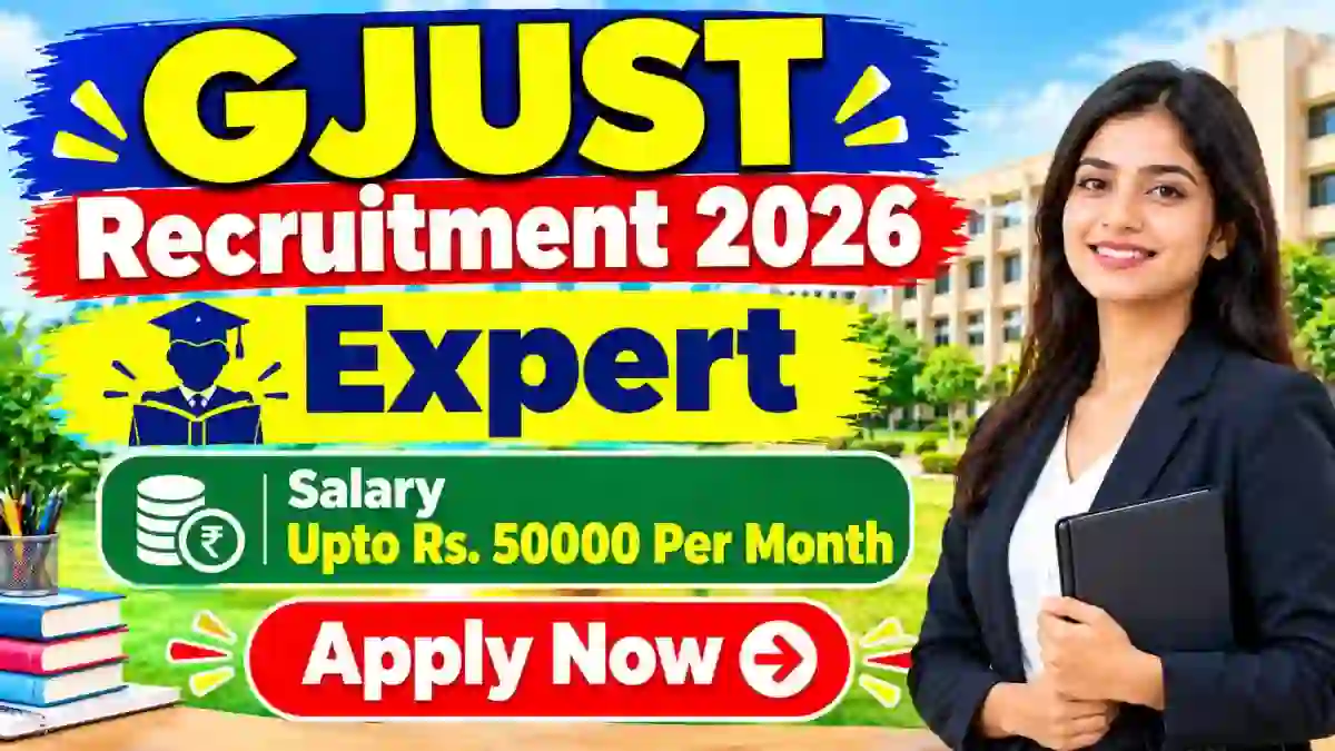GJUST Expert Recruitment 2026 - Walkin for 33 Posts
