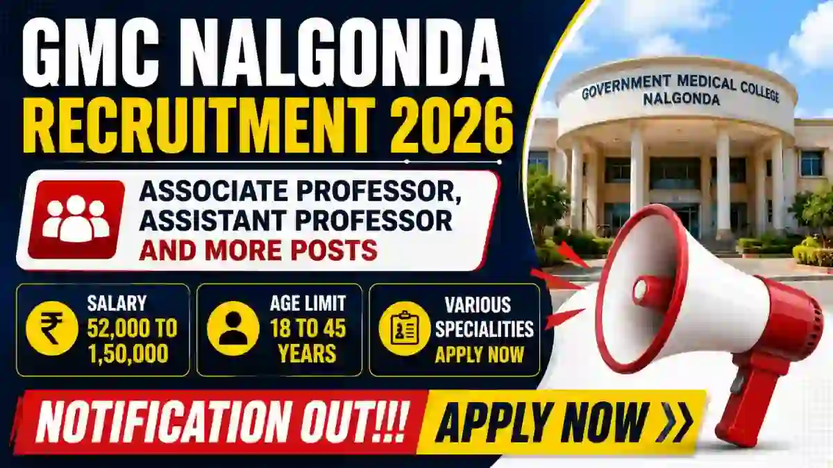 GMC Nalgonda Recruitment 2026 - Apply Offline for 57 Associate Professor, Assistant Professor and More Posts