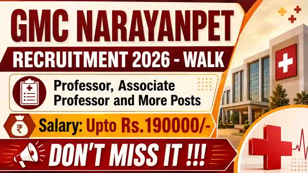 GMC Narayanpet Recruitment 2026 - Walk in for 66 Professor, Associate Professor and More Posts