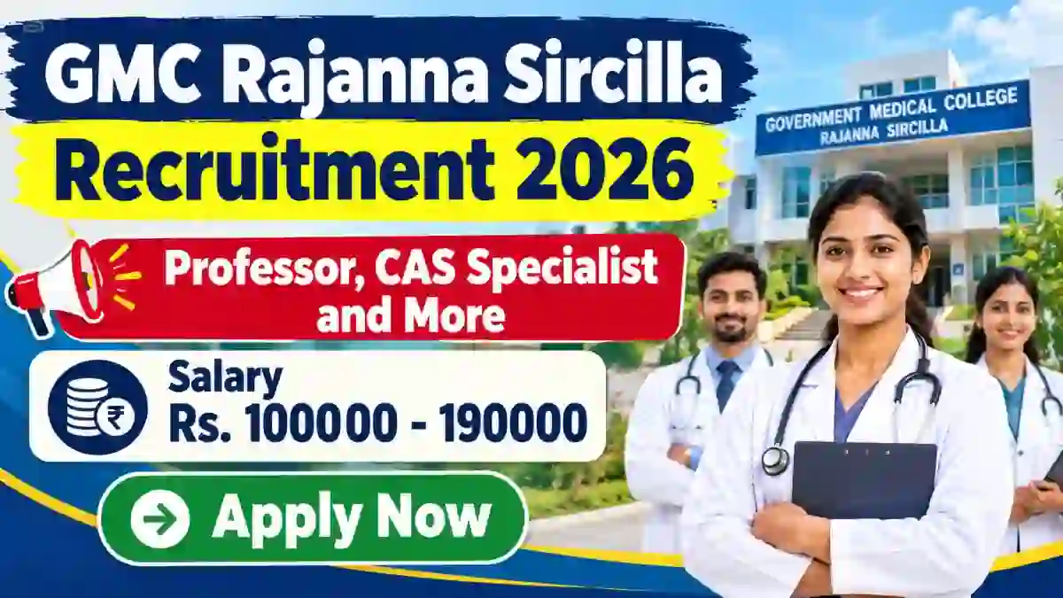 GMC Rajanna Sircilla Recruitment 2026 - Apply Offline for 37 Professor, CAS Specialist and More Posts