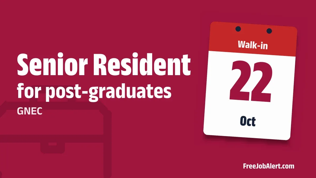 GNEC Senior Resident Recruitment 2026 – Walk-in GNEC Senior Resident Recruitment 2026 – Walk-in