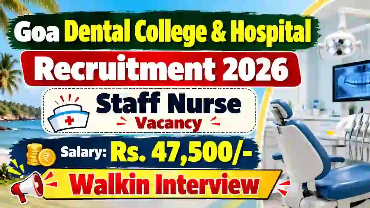 Goa Dental College & Hospital Staff Nurse Recruitment 2026 - Walkin Goa Dental College & Hospital Staff Nurse Recruitment 2026 - Walkin