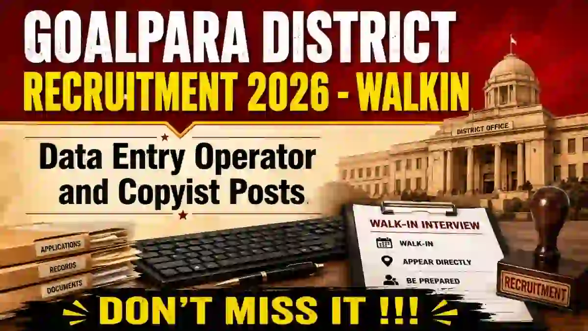Goalpara District Recruitment 2026 - Walkin for Data Entry Operator and Copyist Posts