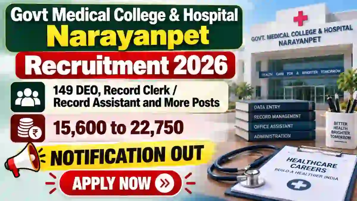 Govt Medical College & Hospital Narayanpet Recruitment 2026 - Apply Offline for 149 DEO, Record Clerk /Record Assistant and More Posts