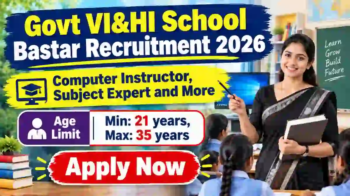 Govt VI & HI School Bastar Recruitment 2026 - Apply Offline for 11 Subject Expert, Computer Instructor and More Posts