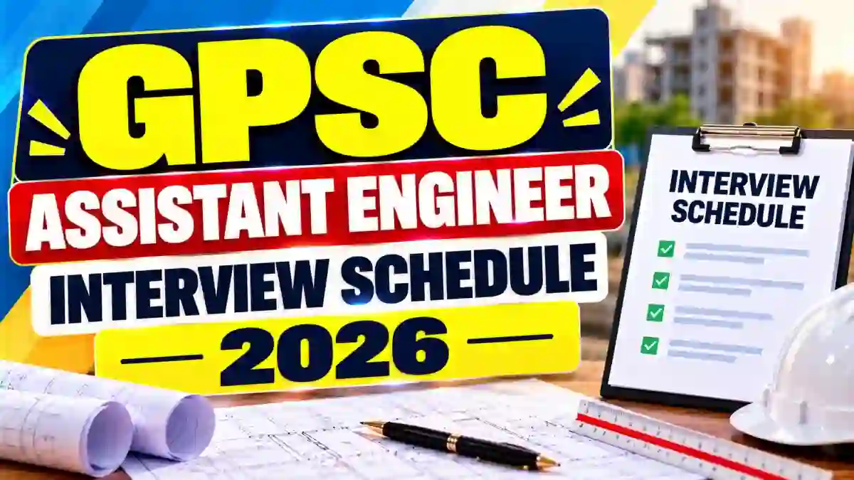 GPSC Assistant Engineer Civil Interview Schedule 2026 - Dates & Reporting Time GPSC Assistant Engineer Civil Interview Schedule 2026 - Dates & Reporting Time