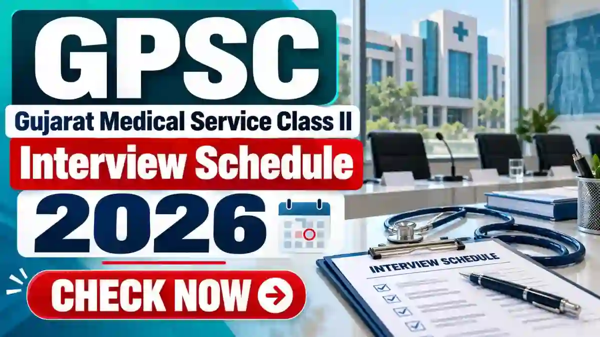 GPSC Gujarat Medical Service Class II Interview Schedule 2026 Out - Medical Officer, IMO and Tutor Interview Dates GPSC Gujarat Medical Service Class II Interview Schedule 2026 Out - Medical Officer, IMO and Tutor Interview Dates