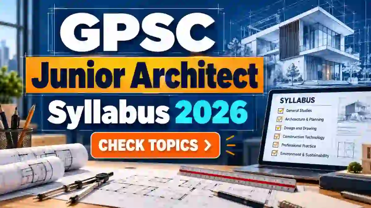 GPSC Junior Architect Syllabus 2026 Out - Download Exam Pattern PDF