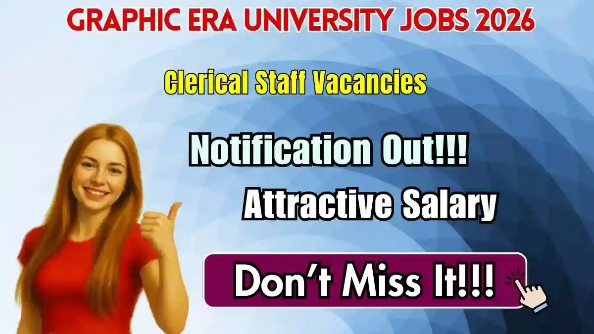 Graphic Era University Clerical Staff Recruitment 2026 - Apply Online