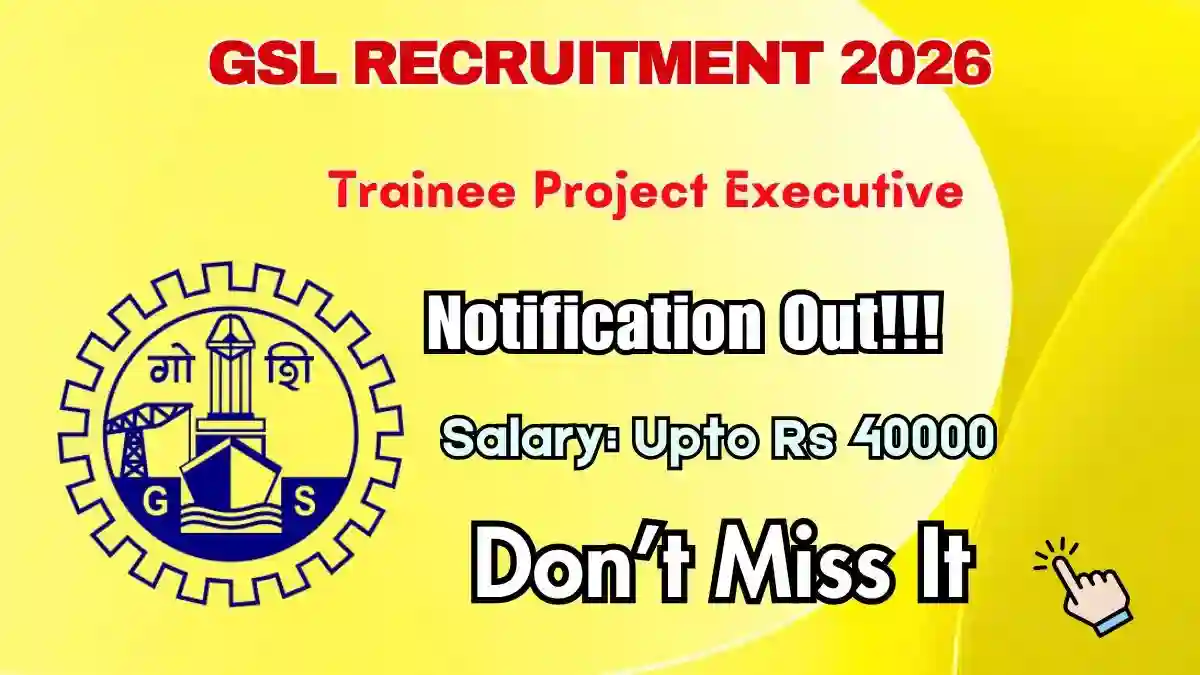 GSL Trainee Project Executive Recruitment 2026 - Apply Online for 31 Posts