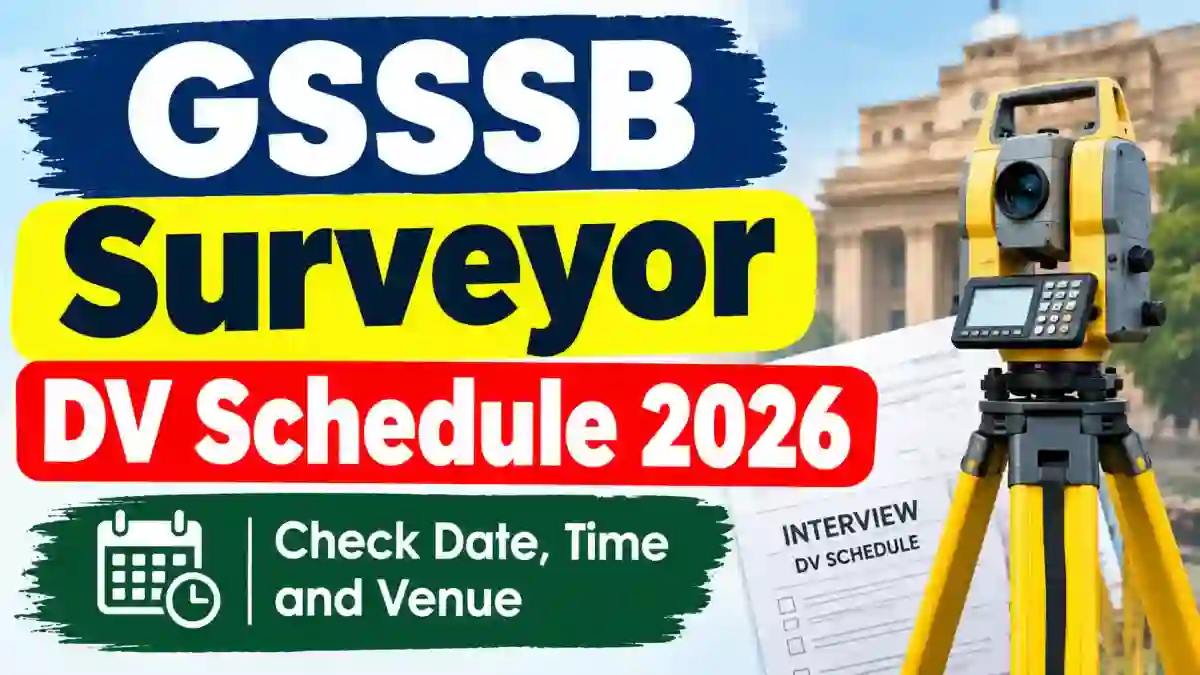 GSSSB Surveyor DV Schedule 2026 Out - Check Verification Date & Venue at gsssb.gujarat.gov.in GSSSB Surveyor DV Schedule 2026 Out - Check Verification Date & Venue at gsssb.gujarat.gov.in