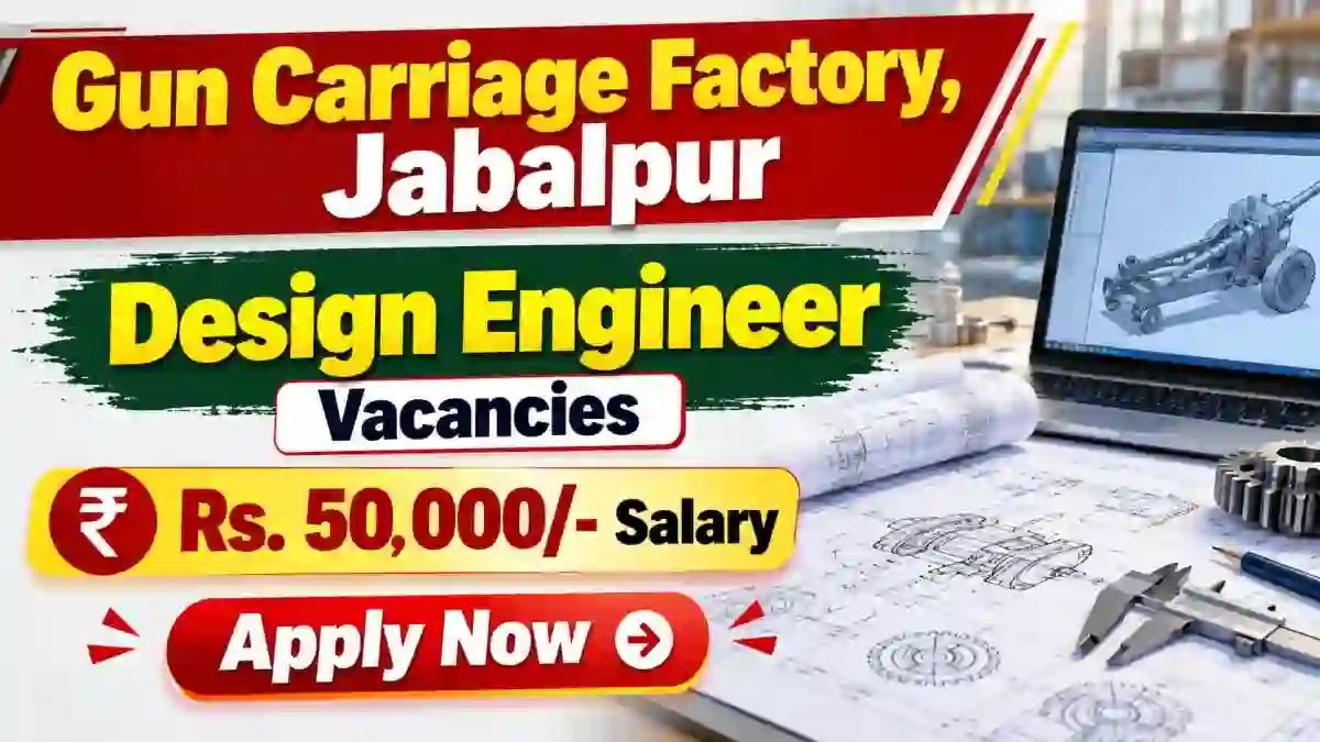 Gun Carriage Factory Jabalpur Design Engineer Recruitment 2026 - Apply Online Gun Carriage Factory Jabalpur Design Engineer Recruitment 2026 - Apply Online