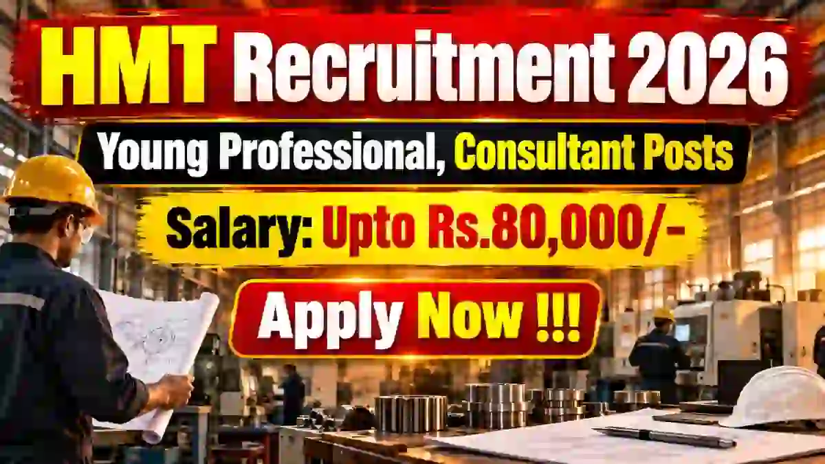 HMT Recruitment 2026 - Apply Offline for Young Professional, Consultant Posts HMT Recruitment 2026 - Apply Offline for Young Professional, Consultant Posts