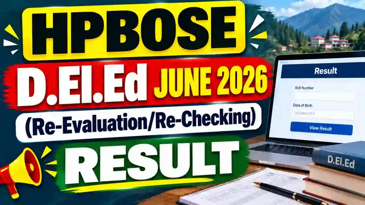 HPBOSE D.El.Ed. June 2026 Re-Evaluation/Re-Checking Result Declared for Part I & II HPBOSE D.El.Ed. June 2026 Re-Evaluation/Re-Checking Result Declared for Part I & II