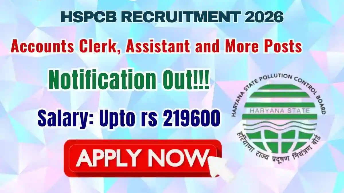 HSPCB Recruitment 2026 - Apply Offline for 76 Accounts Clerk, Assistant and More Posts