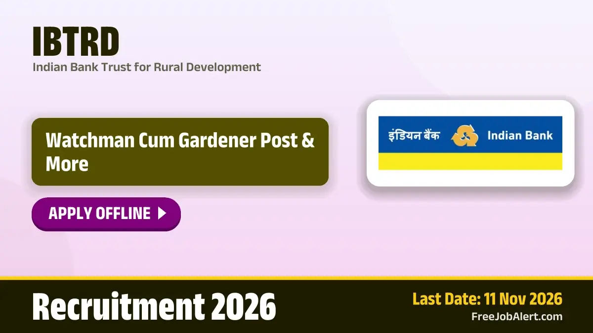 IBTRD Recruitment 2026 – Apply Offline for 4 Watchman Cum Gardener Post, Faculty Post and More Posts