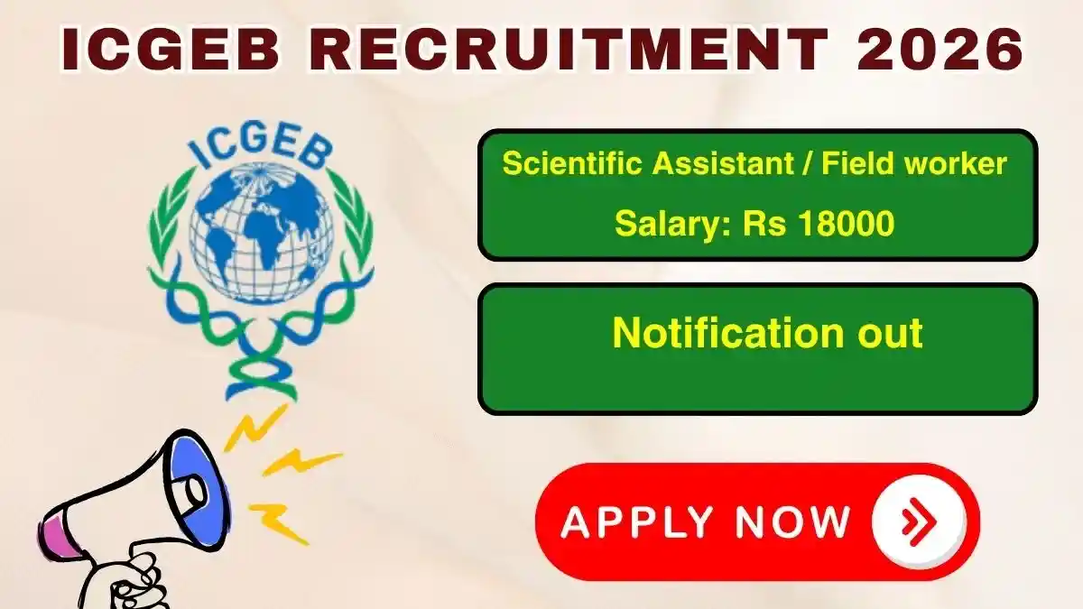 ICGEB Scientific Assistant / Field worker Recruitment 2026 - Apply Online ICGEB Scientific Assistant / Field worker Recruitment 2026 - Apply Online