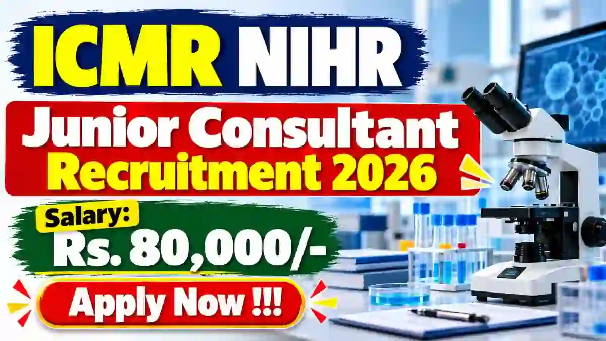 ICMR NIHR Junior Consultant Recruitment 2026 - Walkin ICMR NIHR Junior Consultant Recruitment 2026 - Walkin
