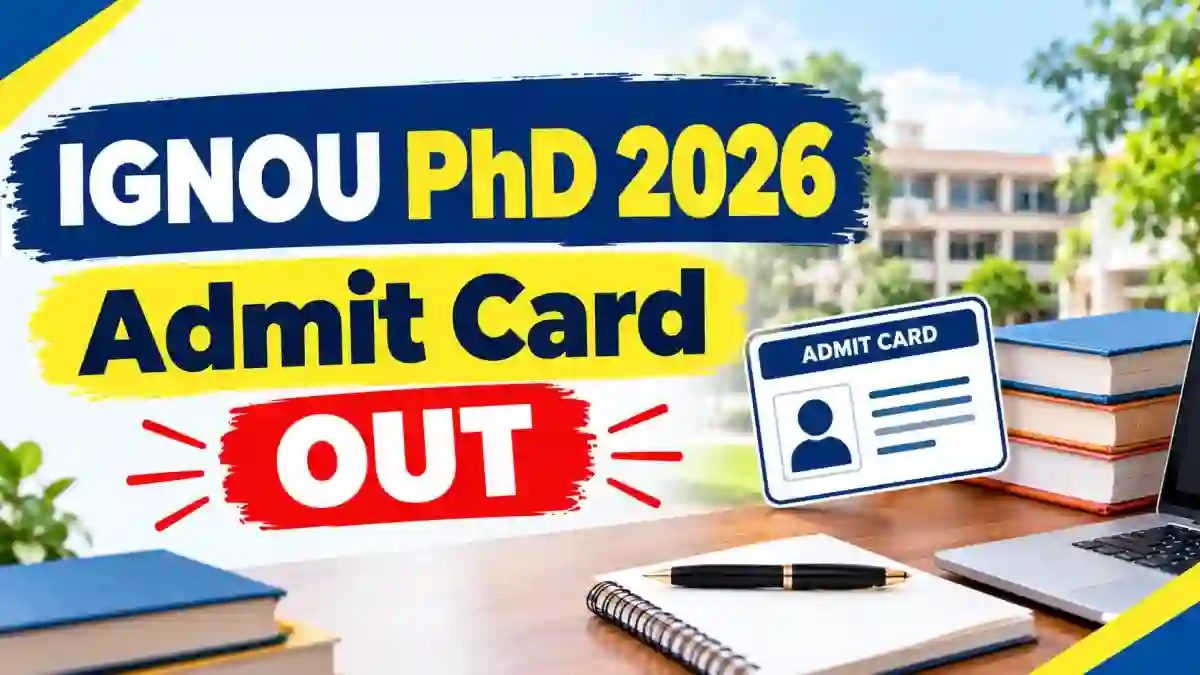 IGNOU PhD Admit Card 2026 Out - Check Download Link, Exam Date and Steps at ignou.ac.in