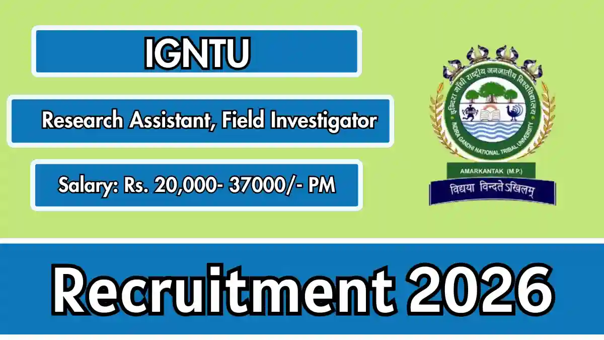 IGNTU Recruitment 2026 - Apply Offline for 07 Research Assistant, Field Investigator Posts