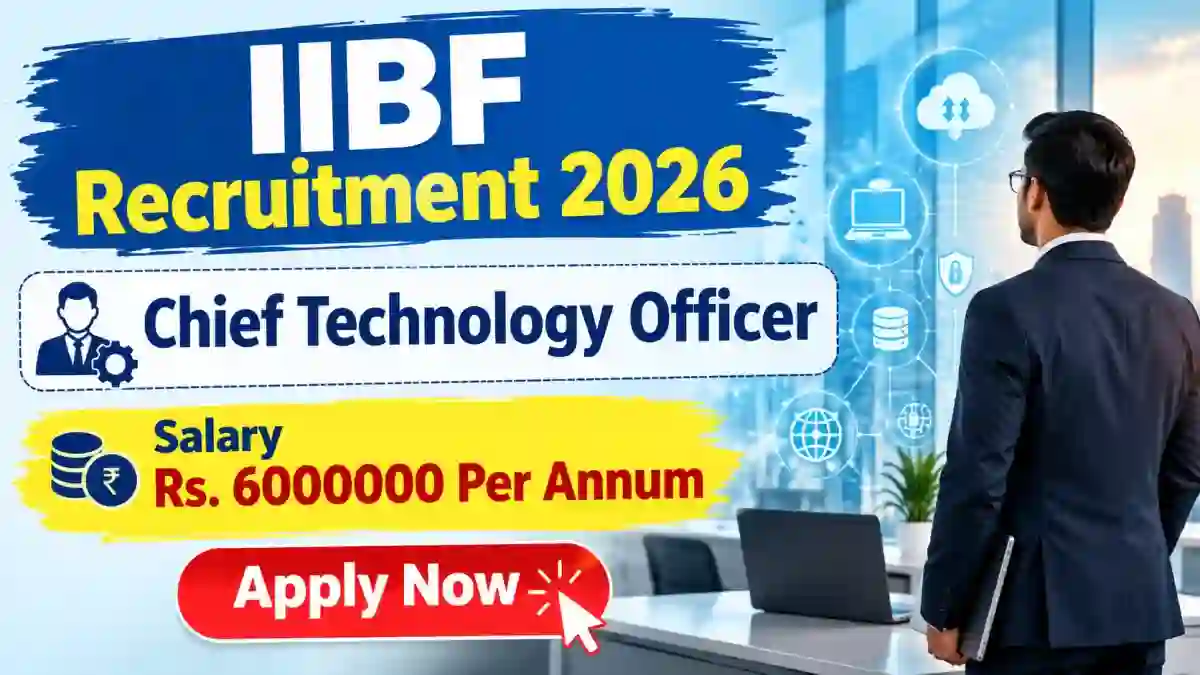 IIBF Chief Technology Officer Recruitment 2026 - Apply Online IIBF Chief Technology Officer Recruitment 2026 - Apply Online