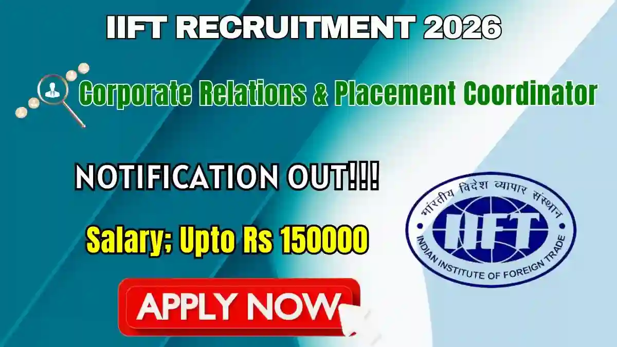IIFT Corporate Relations & Placement Coordinator Recruitment 2026 - Apply Online IIFT Corporate Relations & Placement Coordinator Recruitment 2026 - Apply Online