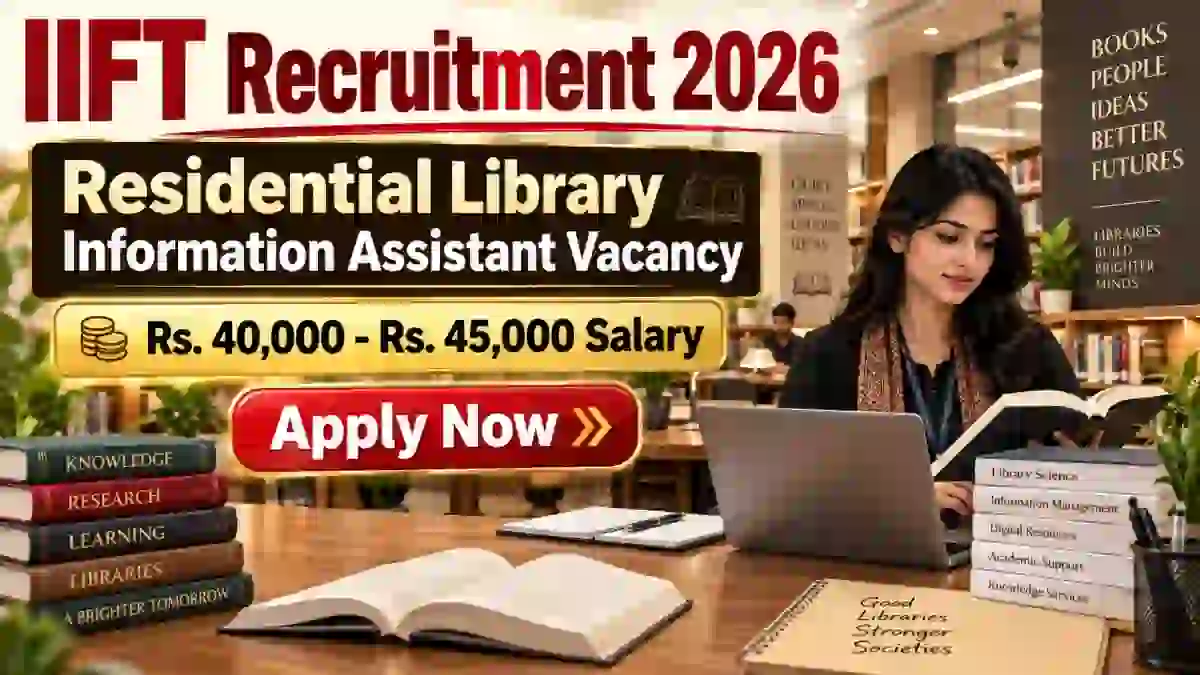 IIFT Residential Library Information Assistant Recruitment 2026 - Apply Online