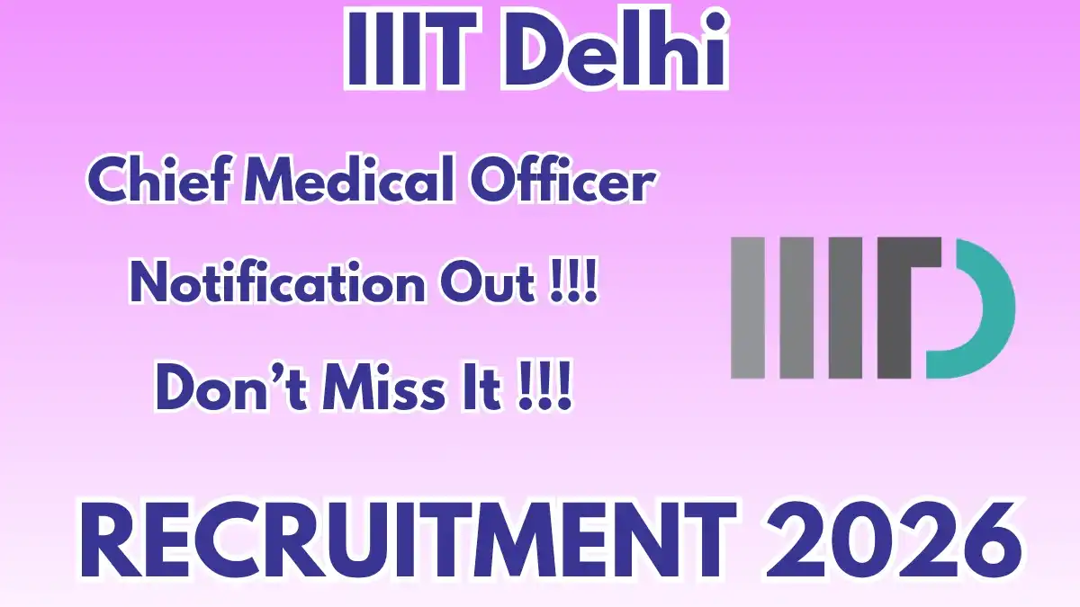 IIIT Delhi Chief Medical Officer Recruitment 2026 – Apply Online