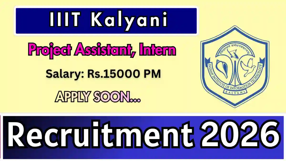 IIIT Kalyani Recruitment 2026 - Apply Online for Project Assistant and Intern Posts IIIT Kalyani Recruitment 2026 - Apply Online for Project Assistant and Intern Posts