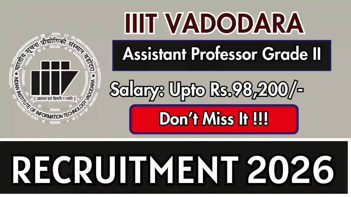 IIIT Vadodara Assistant Professor Grade - II Recruitment 2026 - Apply Online for 25 Posts