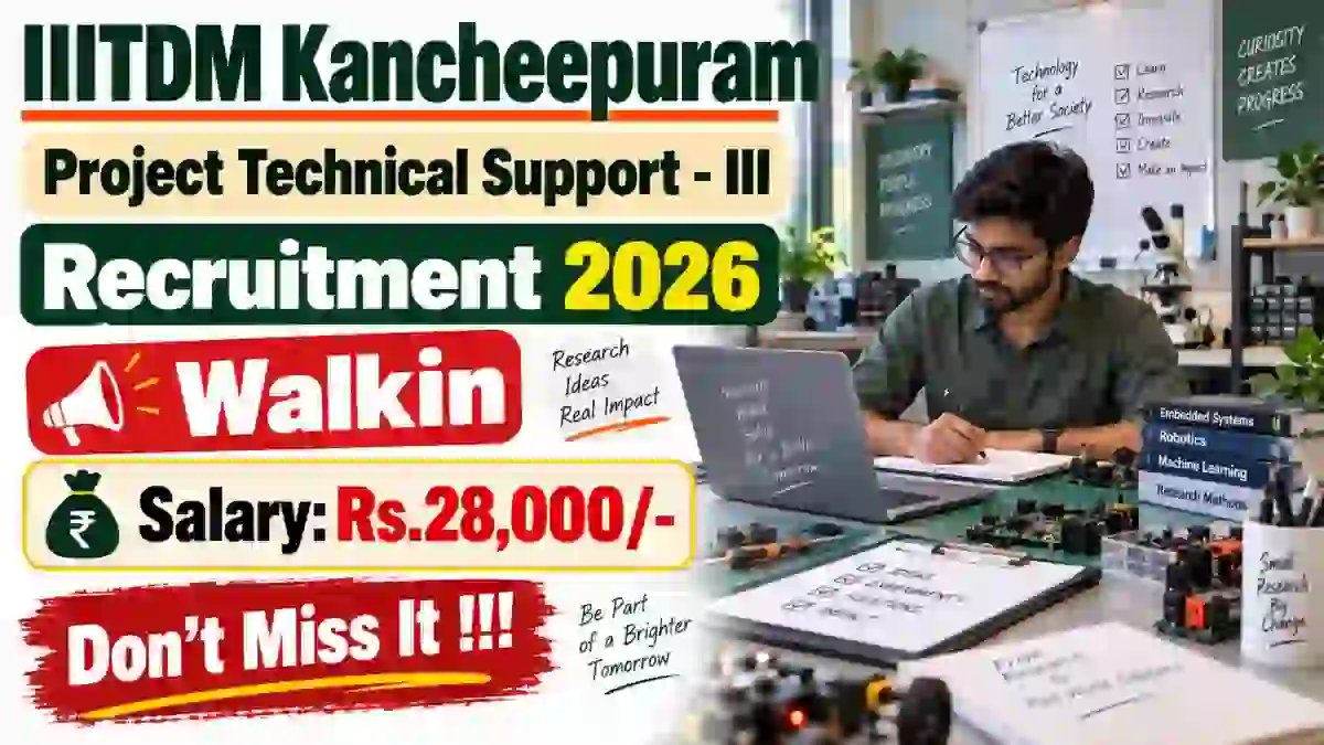 IIITDM Kancheepuram Project Technical Support - III Recruitment 2026 - Walkin