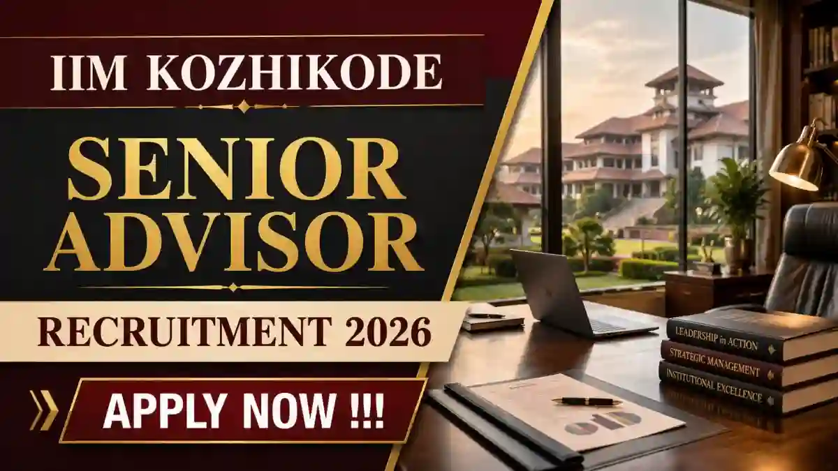 IIM Kozhikode Senior Advisor Recruitment 2026 - Apply Online IIM Kozhikode Senior Advisor Recruitment 2026 - Apply Online