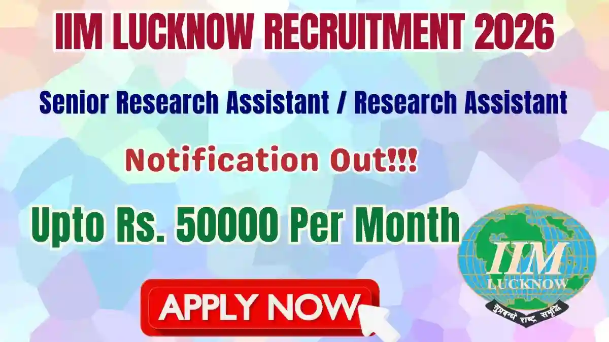 IIM Lucknow Senior Research Assistant / Research Assistant Recruitment 2026 - Apply Online IIM Lucknow Senior Research Assistant / Research Assistant Recruitment 2026 - Apply Online