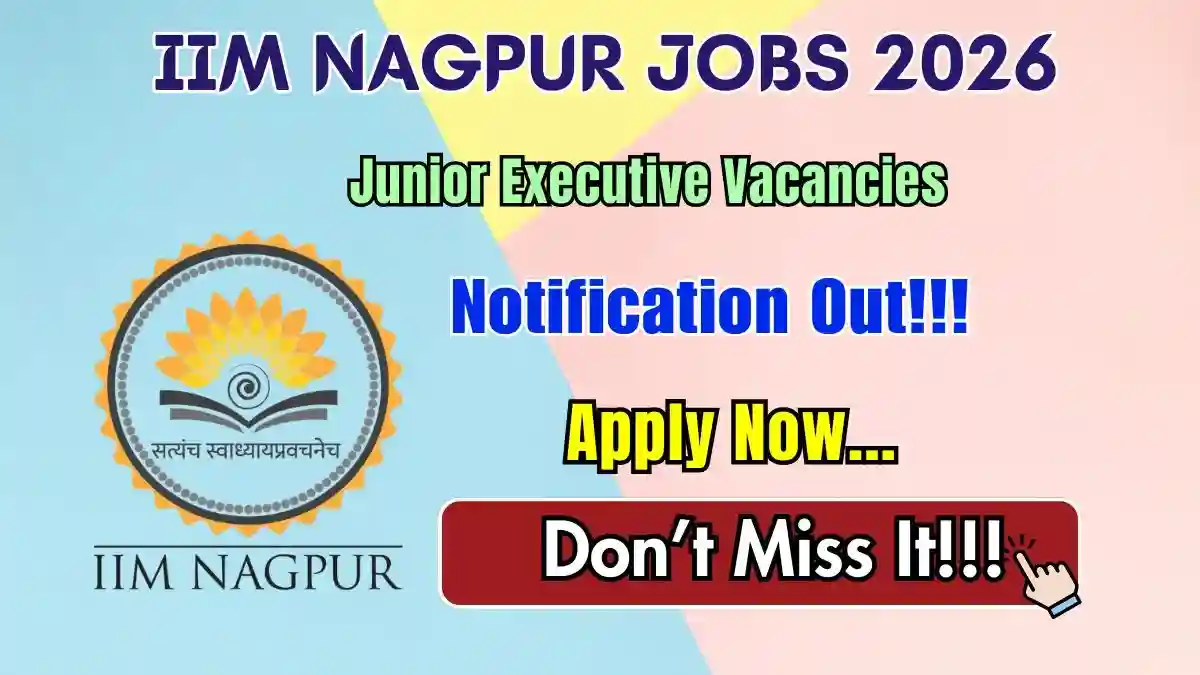 IIM Nagpur Junior Executive Recruitment 2026 - Apply Online IIM Nagpur Junior Executive Recruitment 2026 - Apply Online